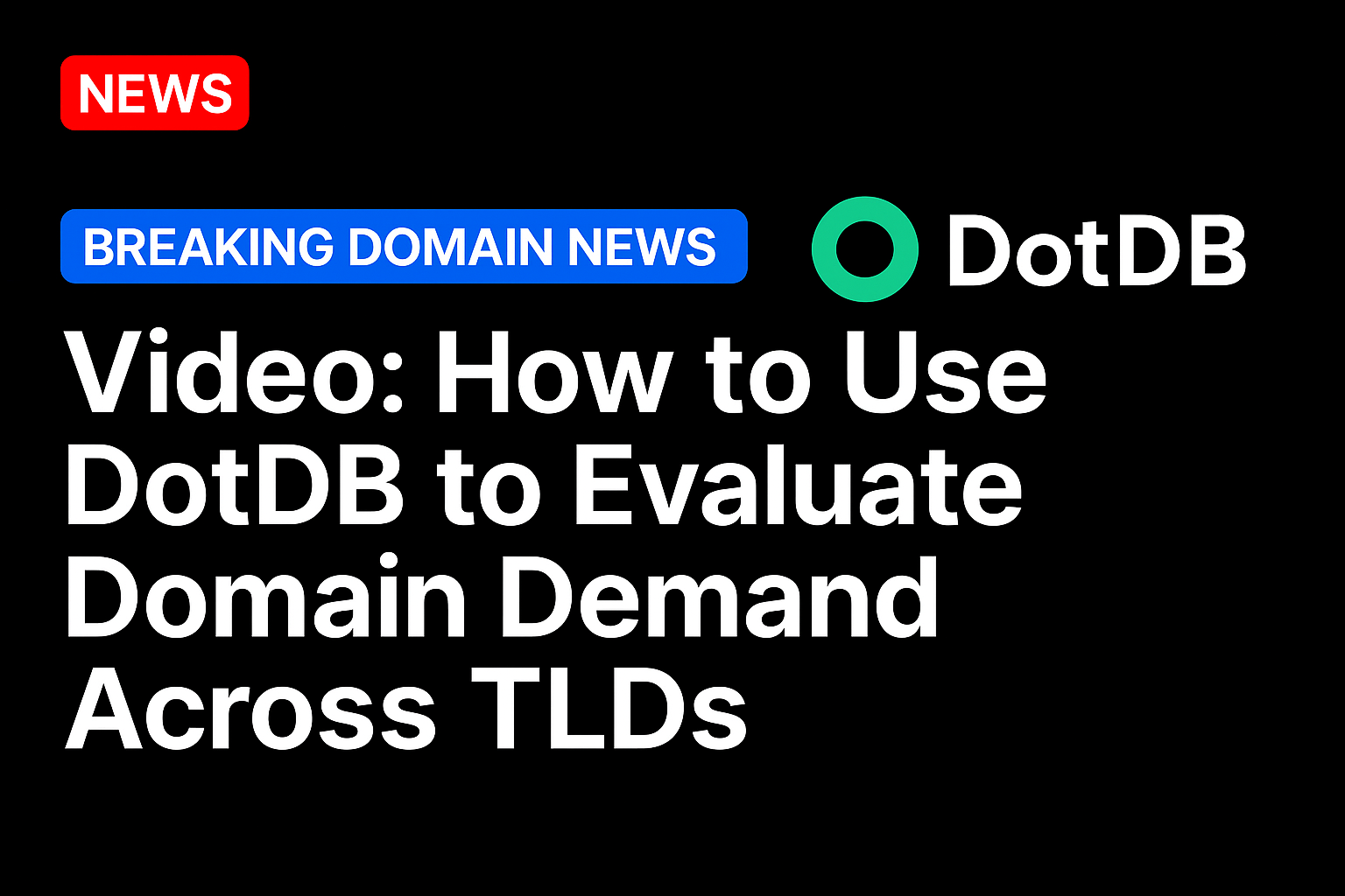 Video: How to use DotDB to evaluate domain demand across TLDs
