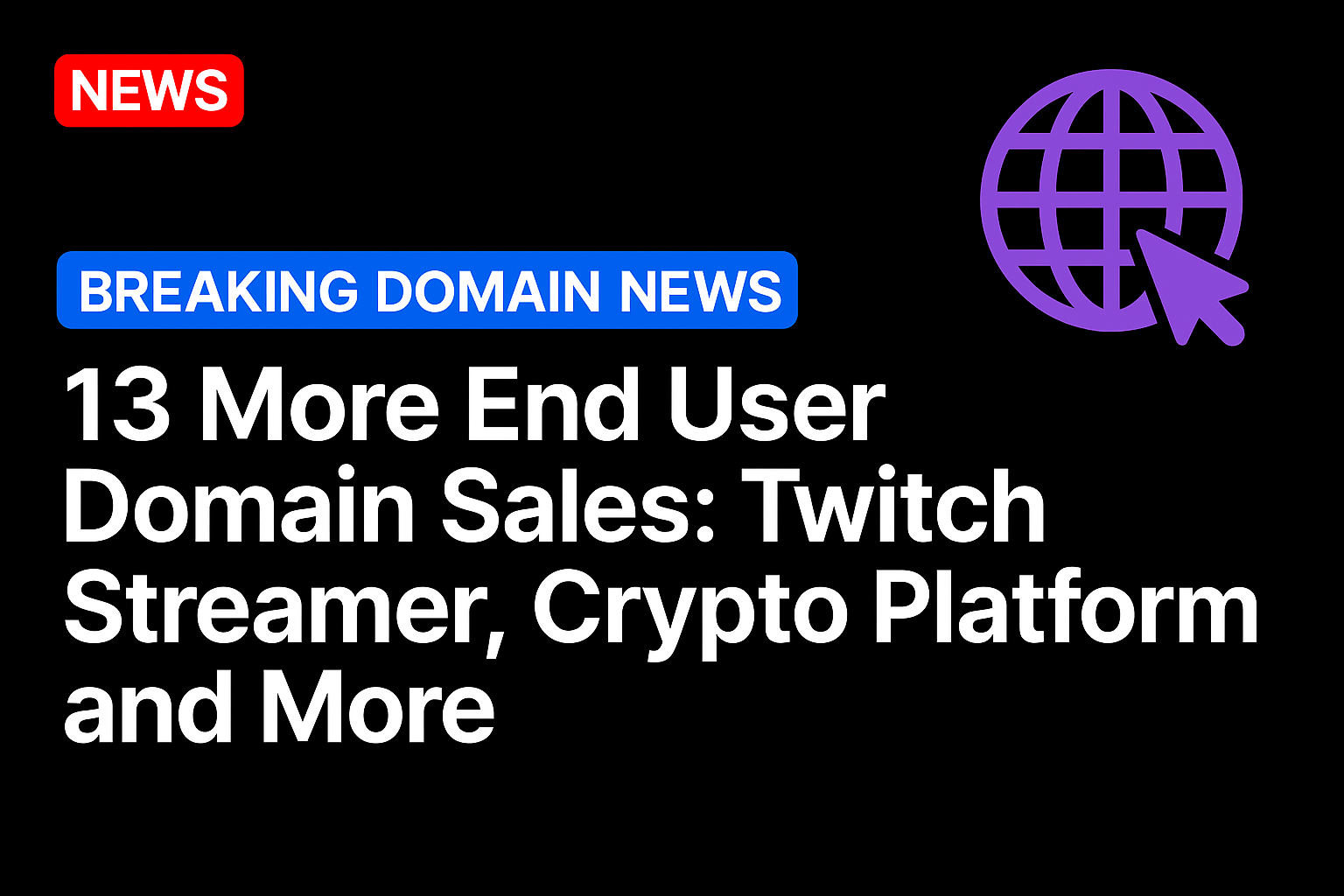 13 more end user domain sales: Twitch streamer, crypto platform and more
