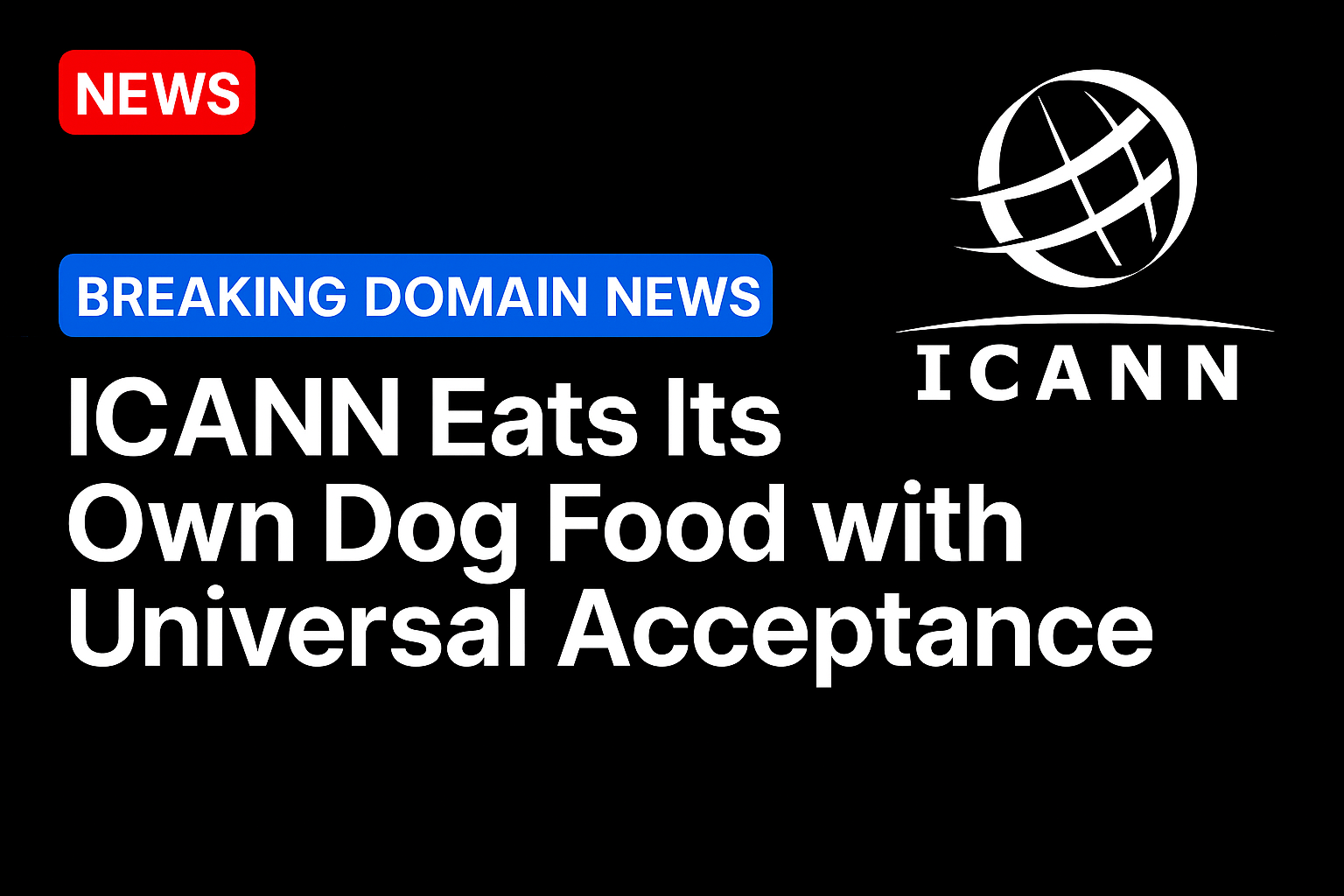 ICANN eats its own dog food with Universal Acceptance
