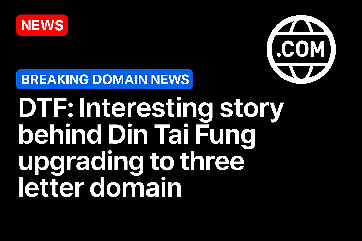 DTF: Interesting story behind Din Tai Fung upgrading to three letter domain