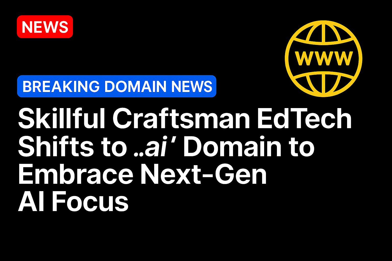 Skillful Craftsman EdTech Shifts to “.ai” Domain to Embrace Next‑Gen AI Focus