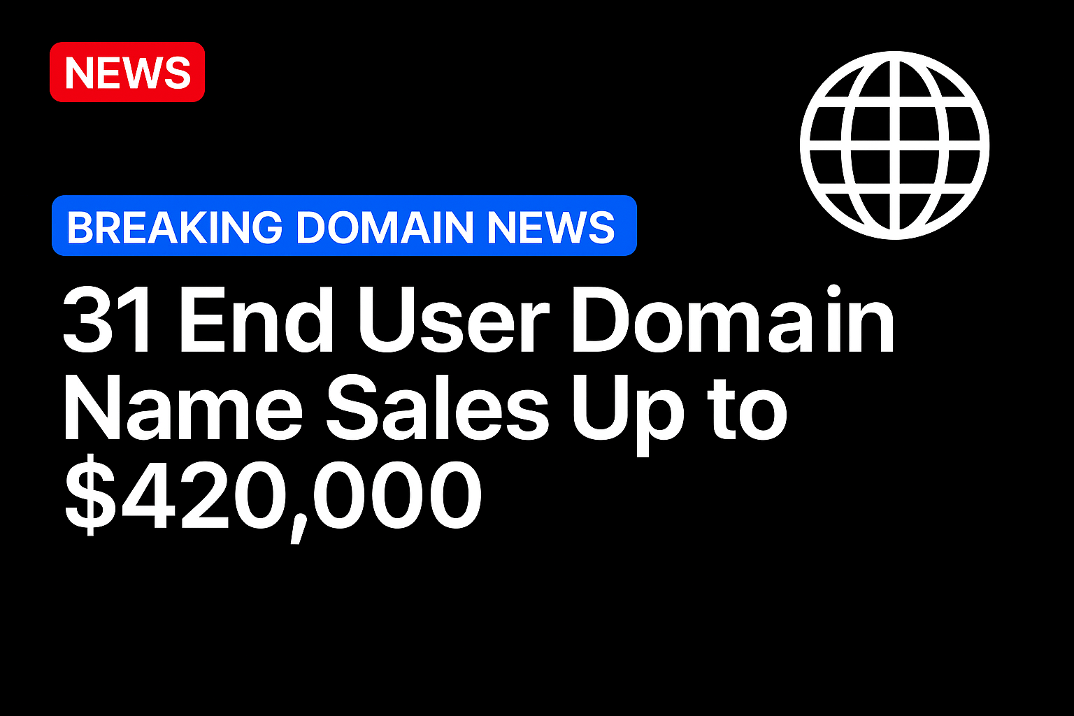 31 end user domain name sales up to $420,000