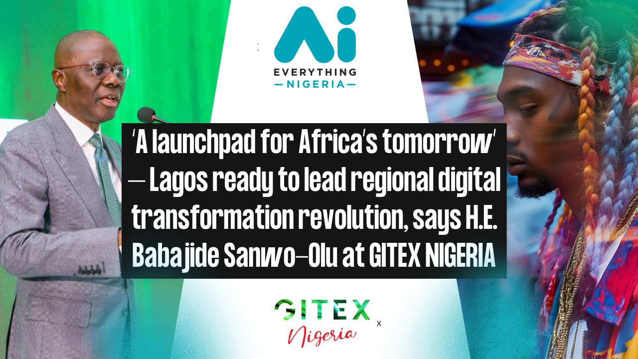‘A launchpad for Africa’s tomorrow’ – Lagos ready to lead regional digital transformation revolution, says H.E. Babajide Sanwo-Olu at GITEX NIGERIA