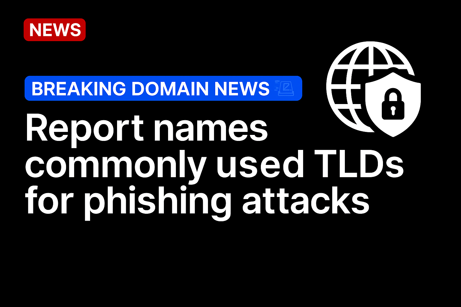Report names commonly used TLDs for phishing attacks
