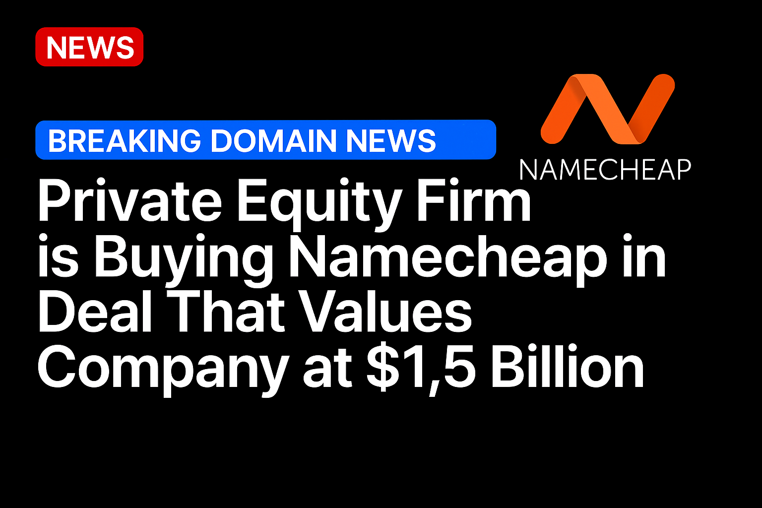 Private equity firm is buying Namecheap in deal that values company at $1.5 billion