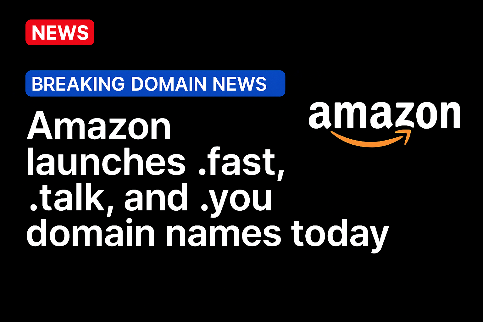 Amazon launches .fast, .talk, and .you domain names today