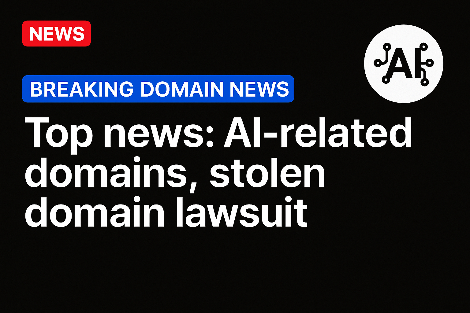 Top news: AI-related domains, stolen domain lawsuit
