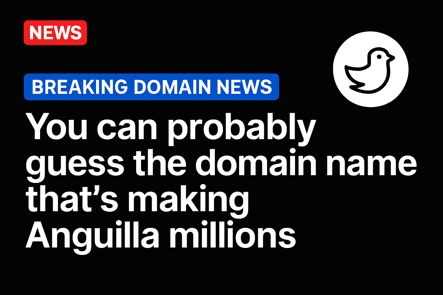 You can probably guess the domain name that’s making Anguilla millions