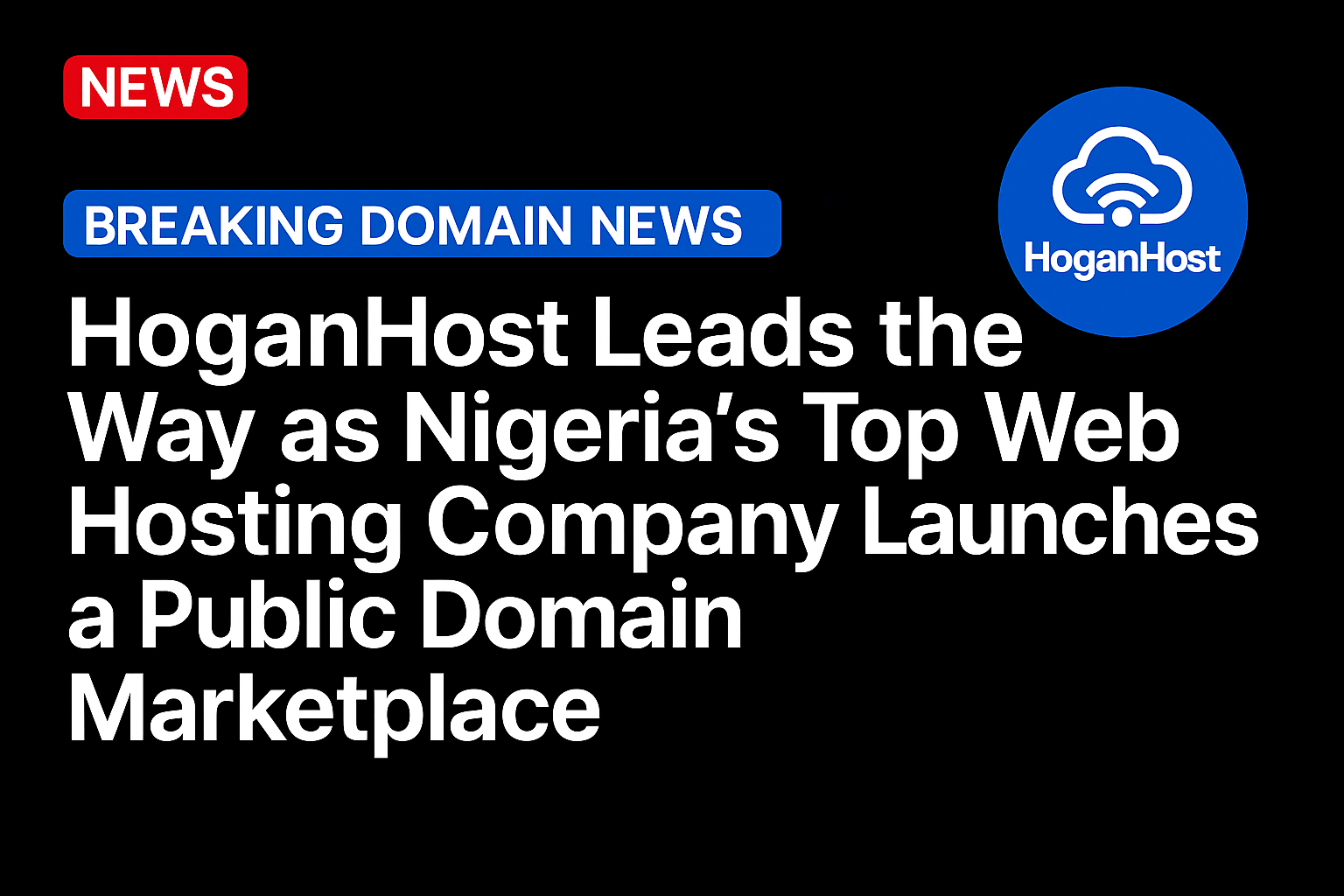 HoganHost Leads the Way as Nigeria’s Top Web Hosting Company Launches a Public Domain Marketplace