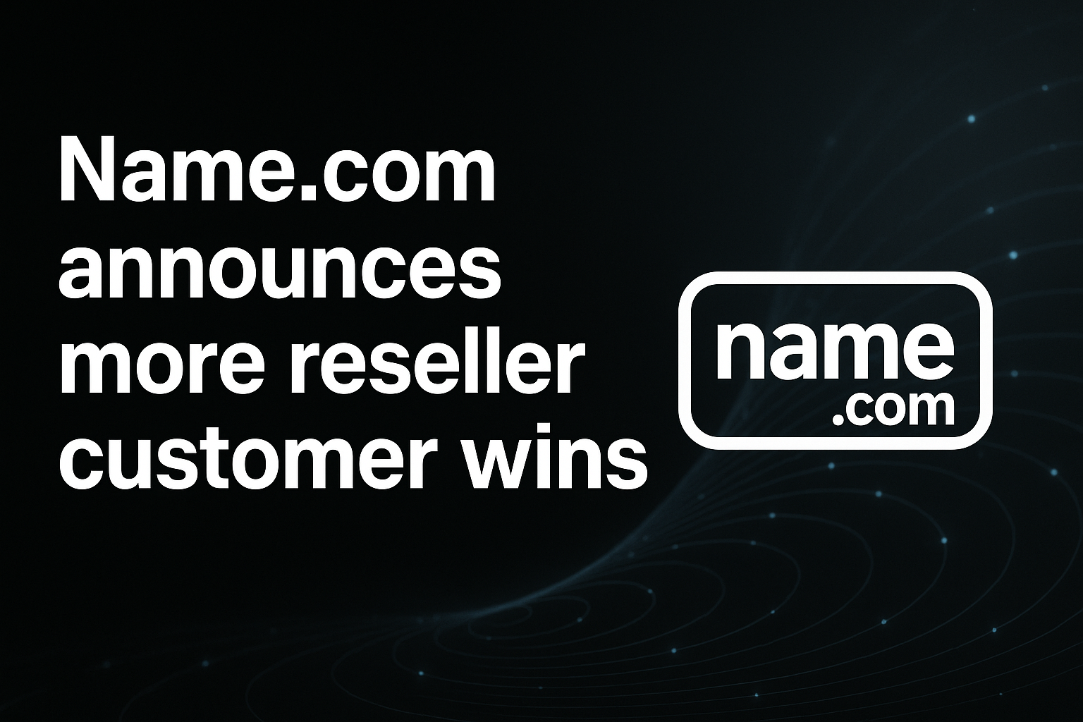 Name.com announces more reseller customer wins