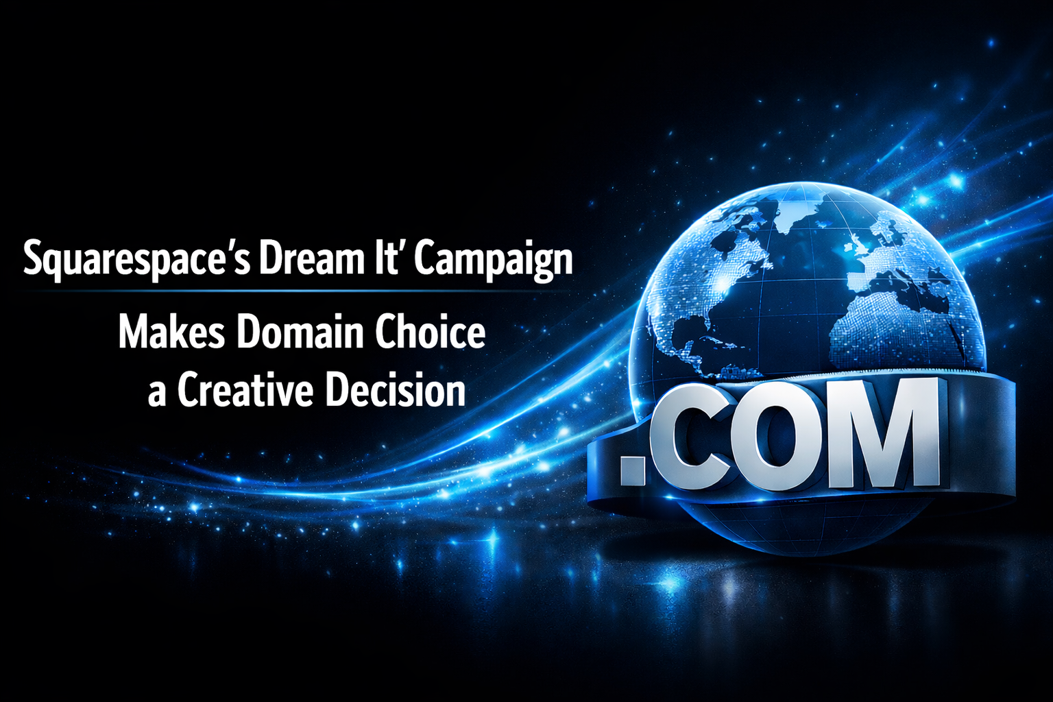 Squarespace’s ‘Dream It’ Campaign Makes Domain Choice a Creative Decision