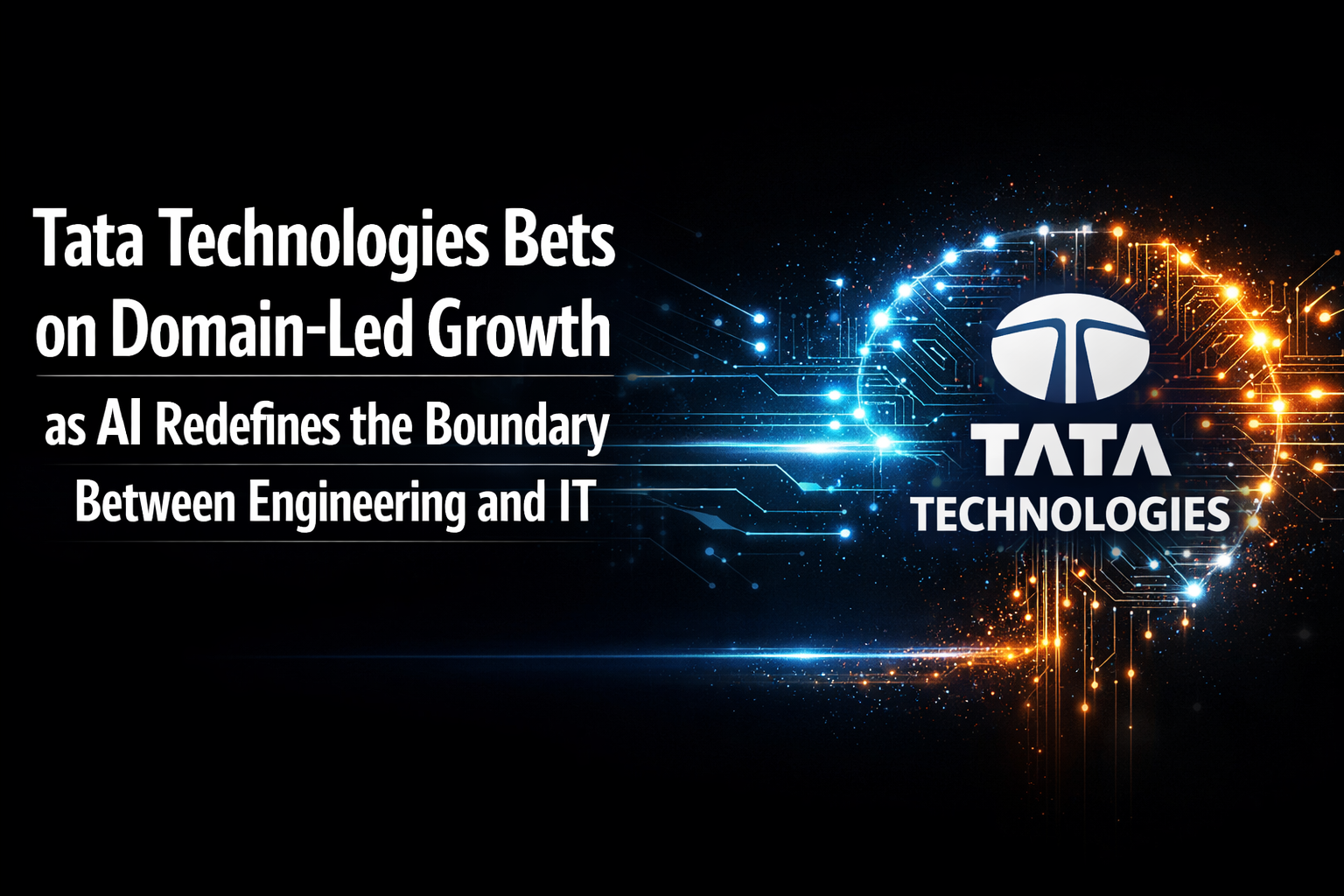 Tata Technologies Bets on Domain-Led Growth as AI Redefines the Boundary Between Engineering and IT